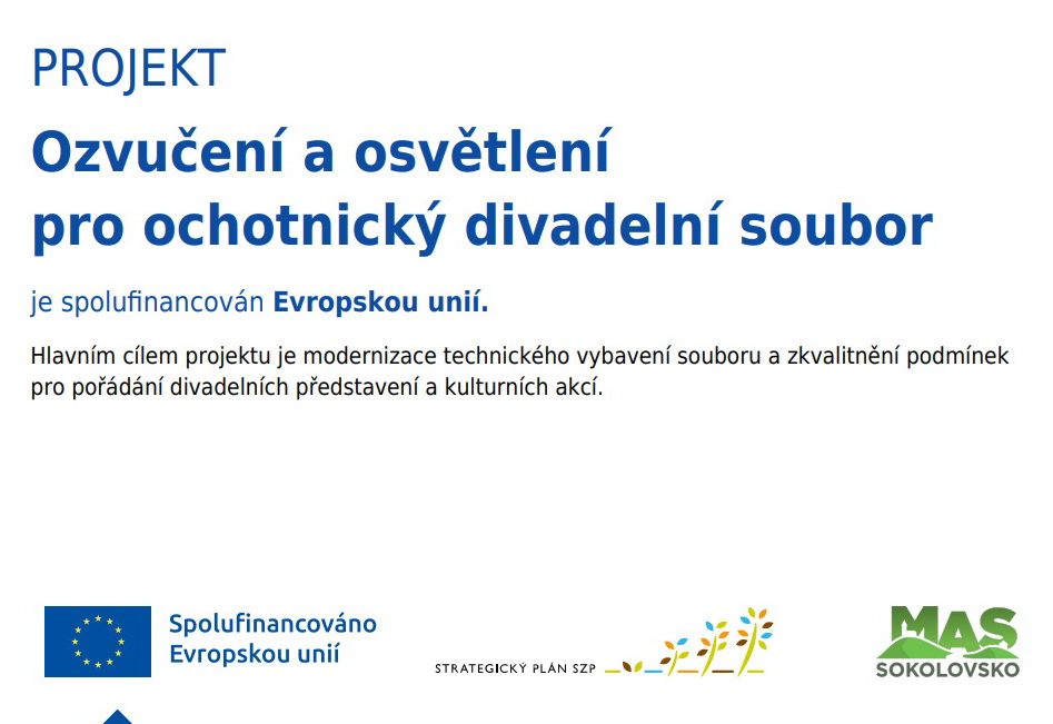 Projekt Ozvučení a osvětlení pro ochotnický divadelní soubor – spolufinancováno Evropskou unií, Strategický plán SZP a MAS Sokolovsko.